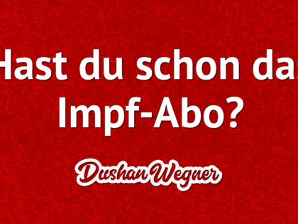 Hast du schon das Impf-Abo?