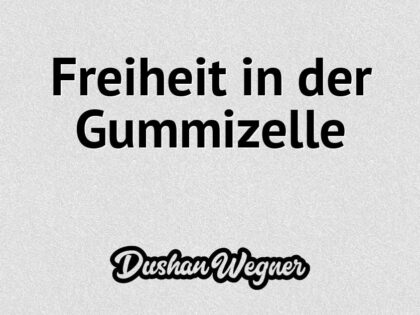 Freiheit in der Gummizelle