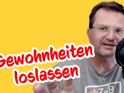 Gewohnheiten loslassen