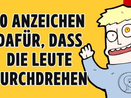 10 Anzeichen dafür, dass die Leute durchdrehen