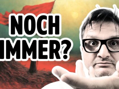 Dass wir das noch immer sind